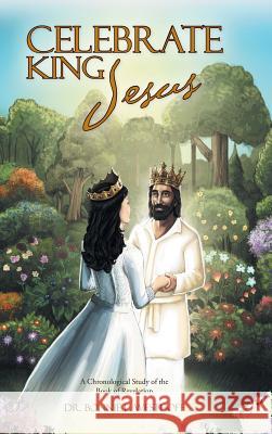 Celebrate King Jesus: A Chronological Study of the Book of Revelation Dr Bonnie L Westhoff 9781512740998 WestBow Press - książka