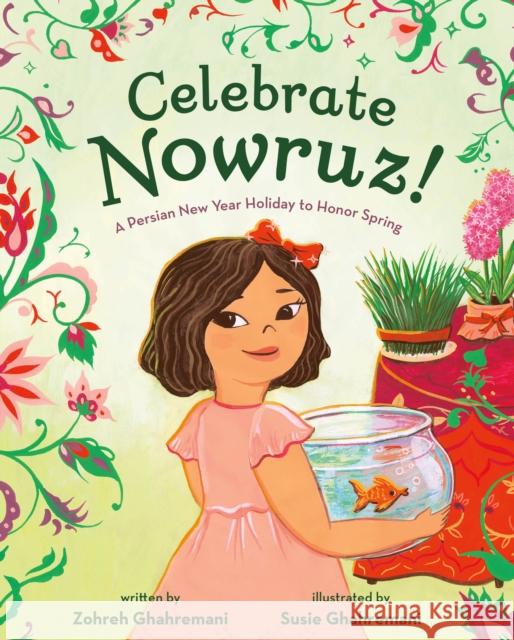 Celebrate Nowruz!: A Persian New Year Holiday to Honor Spring Zohreh Ghahremani 9781250348647 Godwin Books - książka