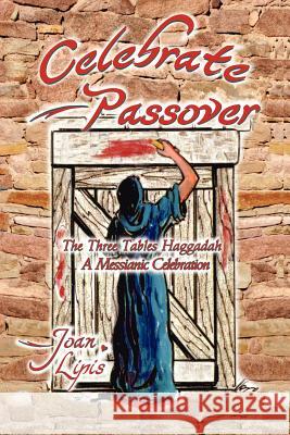 Celebrate Passover: The Three Tables Haggadah--A Messianic Celebration Joan Lipis 9780615610702 Novea Ministries - książka