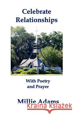 Celebrate Relationships With Poetry and Prayer Adams, Millie 9781585352265 In His Steps Publishing Company - książka