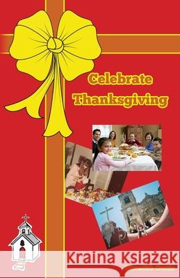 Celebrate Thanksgiving Meredith Curtis 9781532752162 Createspace Independent Publishing Platform - książka