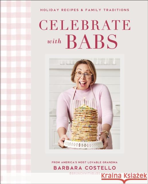 Celebrate with Babs: Holiday Recipes & Family Traditions Costello, Barbara 9780744056921 Alpha Books - książka