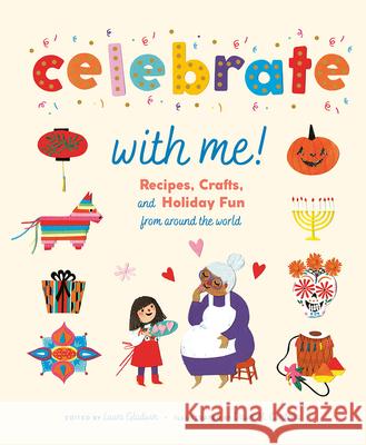 Celebrate with Me!: Recipes, Crafts, and Holiday Fun from Around the World Laura Gladwin Dawn M. Cardona 9781419763014 Magic Cat - książka