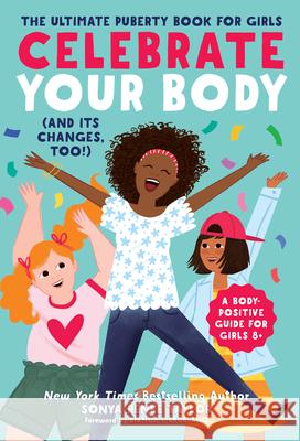 Celebrate Your Body (and Its Changes, Too!): The Ultimate Puberty Book for Girls Sonya Renee Taylor 9781641521666 Rockridge Press - książka