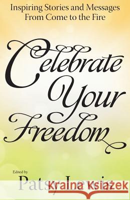 Celebrate Your Freedom Patsy Lewis 9780990590354 9 Minute Books - książka