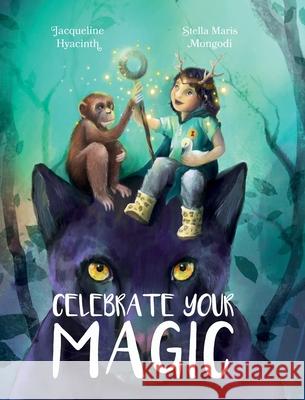 Celebrate Your Magic Jacqueline Hyacinth, Stella Mongodi 9781737447702 Jacqueline Rolandelli - książka