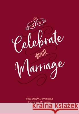 Celebrate Your Marriage: 365 Daily Devotions for Busy Couples Jay Laffoon Laura Laffoon 9781424559480 Broadstreet Publishing - książka