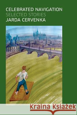 Celebrated Navigation: Selected Stories Jarda Cervenka 9780982933534 Whistling Shade Press - książka