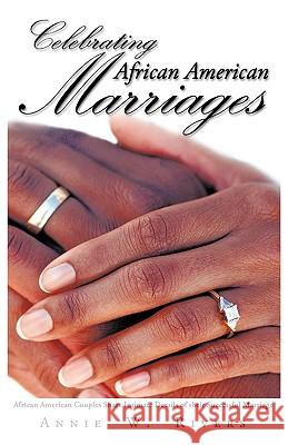 Celebrating African American Marriages: African American Couples Share Intimate Details of Their Successful Marriage Rivers, Annie W. 9781426913334 Trafford Publishing - książka