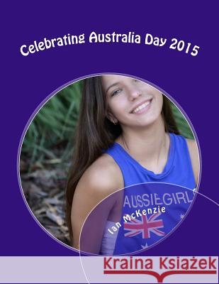 Celebrating Australia Day 2015: Passionate About Photography McKenzie, Ian 9781505624175 Createspace - książka