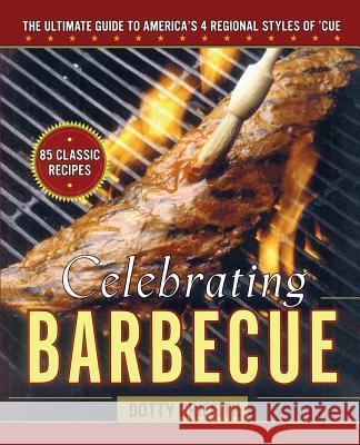 Celebrating Barbecue: The Ultimate Guide to America's 4 Regional Styles Griffith, Dotty 9781451627640 Simon & Schuster - książka