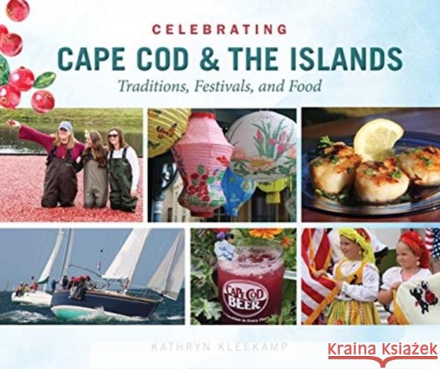 Celebrating Cape Cod & the Islands: Traditions, Festivals, and Food Kathryn Kleekamp 9780764361654 Schiffer Publishing - książka