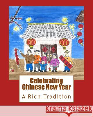 Celebrating Chinese New Year: A Rich Tradition Rachel Zhang Emily Song Rachel Zhang 9781513631615 Movement Publishing - książka