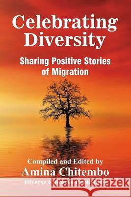 Celebrating Diversity: Sharing Positive of Migration Amina Chitembo 9780995739680 Diverse Cultures Publishing - książka