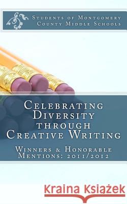 Celebrating Diversity through Creative Writing: Winners and Honorable Mentions: 2011/2012 Valerie Tripp Students of Montgomery C Middl 9781475261578 Createspace Independent Publishing Platform - książka