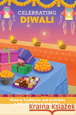 Celebrating Diwali: History, Traditions, and Activities - A Holiday Book for Kids Anjali Joshi 9781685398781 Rockridge Press - książka