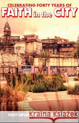 Celebrating Forty Years of Faith in the City Terry Drummond Joseph Forde Alan Billings 9781789593945 Sacristy Press - książka