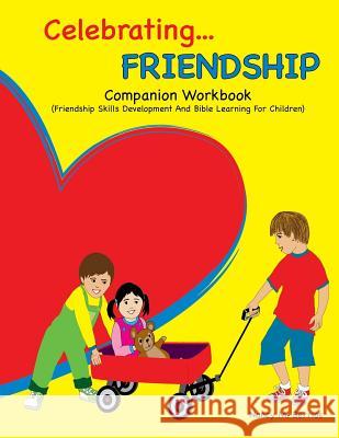 Celebrating FRIENDSHIP: Companion Workbook: Friendship Skills Development And Bible Learning For Children Berrios, Nancy M. 9781545208892 Createspace Independent Publishing Platform - książka