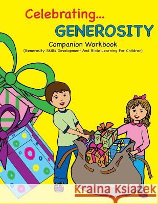 Celebrating GENEROSITY Companion Workbook: Generosity Skills Development And Bible Learning For Children Berrios, Nancy M. 9781545301388 Createspace Independent Publishing Platform - książka