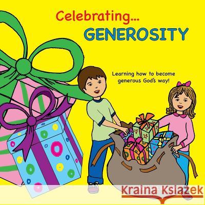 Celebrating GENEROSITY: Learning How to Become Generous God's Way! Berrios, Nancy M. 9781544722184 Createspace Independent Publishing Platform - książka