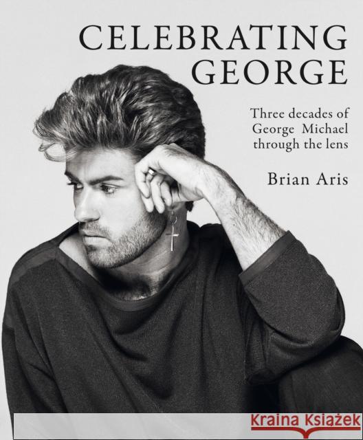 Celebrating George: Three decades of George Michael through the lens Brian Aris 9781788406215 Octopus Publishing Group - książka
