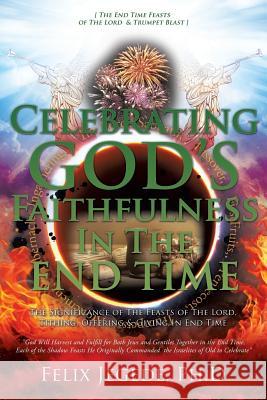 Celebrating God's Faithfulness In The End Time Felix Jegede Ph D 9781545633113 Xulon Press - książka