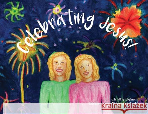 Celebrating Jesus! Christine Steiner 9781942923435 Our Written Lives - książka