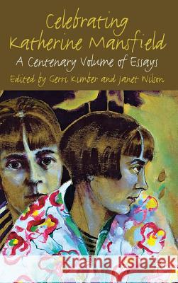 Celebrating Katherine Mansfield: A Centenary Volume of Essays Kimber, G. 9780230277731 Palgrave MacMillan - książka