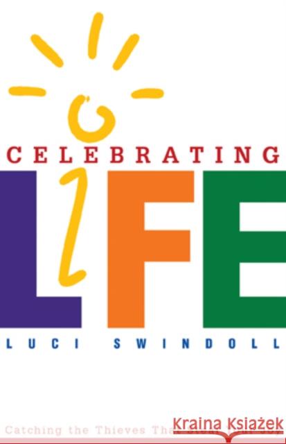 Celebrating Life: Catching the Thieves That Steal Your Joy Luci Swindoll 9780891095477 Navpress Publishing Group - książka