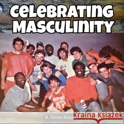 Celebrating Masculinity R. Sirius Kname 9781716019258 Lulu.com - książka