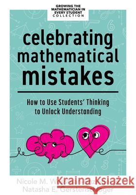 Celebrating Mathematical Mistakes: How to Use Students' Thinking to Unlock Understanding (Celebrate Mathematics Mistakes) Nicole M. Wessman-Enzinger Natasha Gerstenschlager 9781960574329 Solution Tree - książka