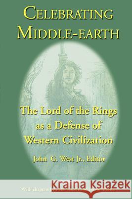 Celebrating Middle-earth: The Lord of the Rings as a Defense of Western Civilization West, John G., Jr. 9781587420122 Inkling Books - książka
