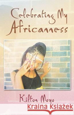 Celebrating My Africanness Kilton Moyo 9781490727912 Trafford Publishing - książka