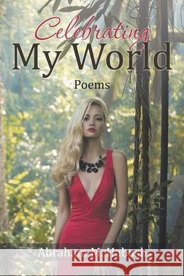 Celebrating My World: Poems Abraham M. Habash 9781503578845 Xlibris Corporation - książka