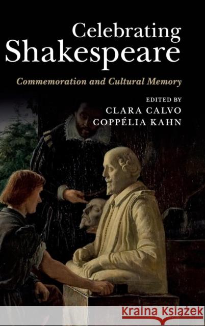 Celebrating Shakespeare: Commemoration and Cultural Memory Calvo, Clara 9781107042773 Cambridge University Press - książka