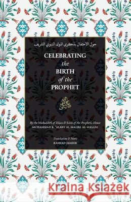 Celebrating the Birth of the Prophet Sayyid Muhammad Alawi Al-Maliki Rashad Jameer 9781952306068 Imam Ghazali Institute - książka
