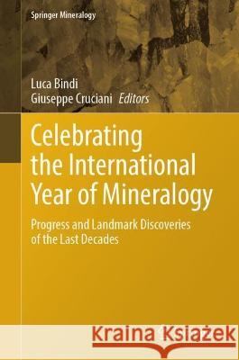 Celebrating the International Year of Mineralogy: Progress and Landmark Discoveries of the Last Decades Luca Bindi Giuseppe Cruciani 9783031288043 Springer - książka