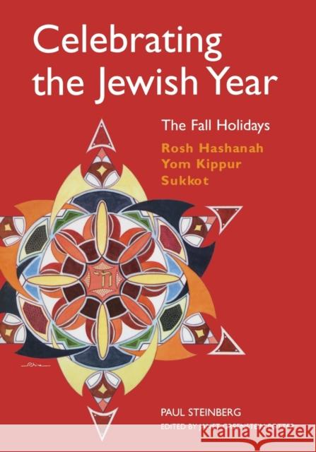 Celebrating the Jewish Year: The Fall Holidays: Rosh Hashanah, Yom Kippur, Sukkot Paul Steinberg Janet Greenstein Potter 9780827608429 Jewish Publication Society of America - książka