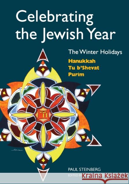 Celebrating the Jewish Year: The Winter Holidays: Hanukkah, Tu B'shevat, Purim Steinberg, Paul 9780827608498 Jewish Publication Society of America - książka