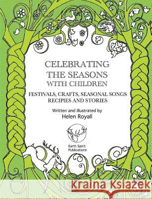 Celebrating The Seasons with Children Royall, Helen 9780956150004 Earth Spirit Publications - książka