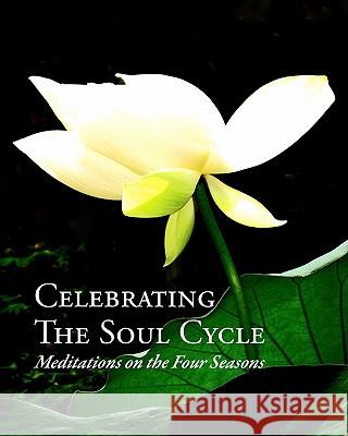 Celebrating The Soul Cycle: Meditations On The Four Seasons Kantzer, Britta 9780615278414 Magic Note Press - książka