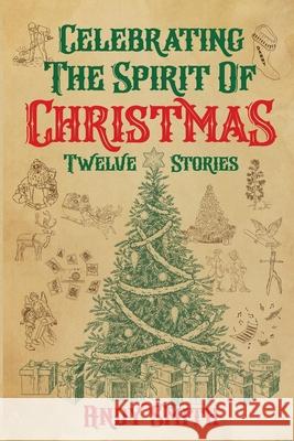 Celebrating the Spirit of Christmas: Twelve Stories Andy D. Smith Paul Gerard Smith 9780578944517 Tkr Publishing - książka
