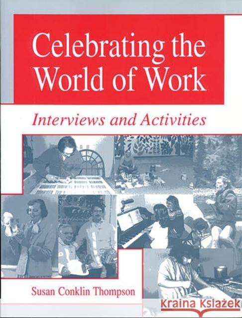 Celebrating the World of Work: Interviews and Activities Thompson, Susan A. 9781563086694 Teacher Ideas Press - książka