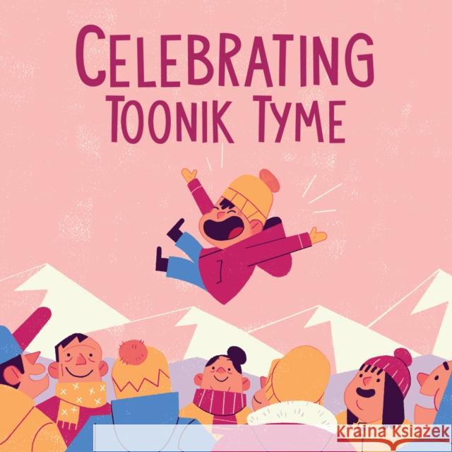 Celebrating Toonik Tyme: English Edition Sammurtok, Nadia 9781774501801 Inhabit Education Books Inc. - książka