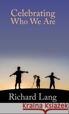 Celebrating Who We Are Richard Lang, Victor Lunn-Rockliffe 9781908774545 Shollond Trust - książka