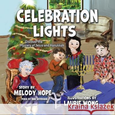 Celebration Lights Melody Hope Laurie Wong  9780990621386 Tikvah Publishing - książka