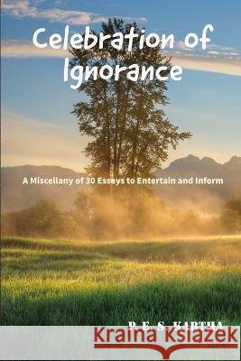 Celebration of Ignorance: A Miscellany of 30 Essays to Entertain and Inform P E S Kartha   9798512267950 Independently Published - książka