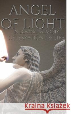 celebration of Life Angel of light in loving memory remeberance Journal: celebration of Life Journal Huhn, Michael 9780464253495 Blurb - książka