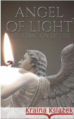 celebration of Life Angel Of Light Journal: celebration of Life Angel of Light Huhn, Michael 9780464252726 Blurb - książka