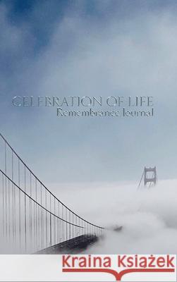 celebration of life Remembrance blank page journal golden gate Bridge San Francisco: celebration of life Remembrance journal golden gate Bridge San Fr Huhn, Michael 9781714170524 Blurb - książka